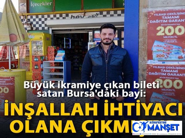 Büyük ikramiye çıkan bileti satan bayi: İnşallah ihtiyacı olana çıkmıştır