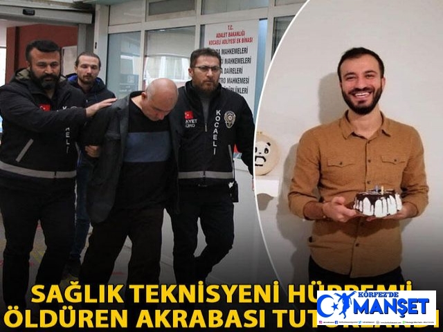 Sağlık teknisyeni Hürrem'i öldüren akrabası tutuklandı