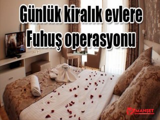 GÜNLÜK KİRALANAN EVLERE OPERASYON