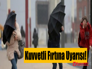 KUVVETLİ FIRTINA BEKLENİYOR!