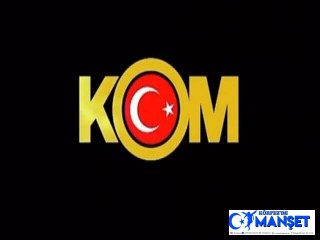 KOM’DAN OPERASYON!